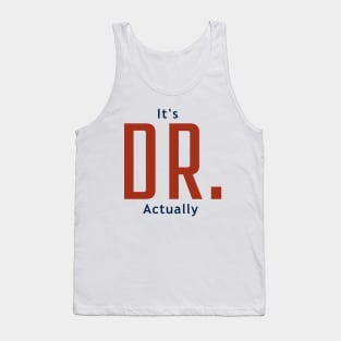 It's Dr. Actually Tank Top